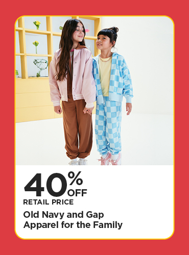 40% Off Retail Price Old Navy and Gap Apparel for the Family