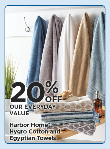 20% Off Our Everyday Value Harbor Home® Hygro Cotton and Egyptian Towels