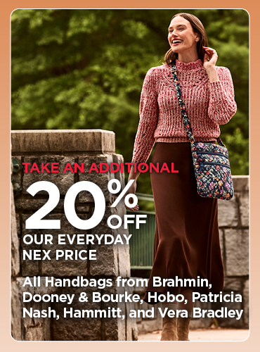Take An Additional 20% Off Our Everyday NEX Price All Handbags from Brahmin, Dooney & Bourke, Hobo, Patricia Nash, Hammitt, and Vera Bradley