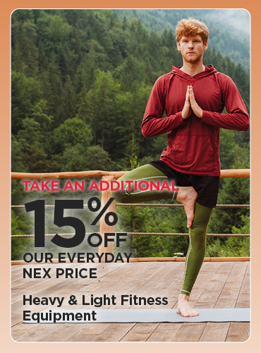 Take An Additional 15% Off Our Everyday NEX Price on Heavy & Light Fitness Equipment