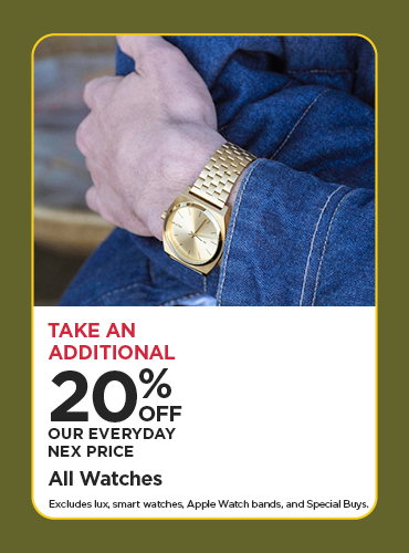 Take An Additional 20% Off Our Everyday NEX Price All Watches