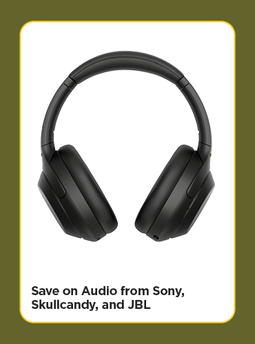 Save on Audio from Sony, Skullcandy, and JBL
