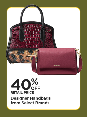 40% Off Retail Price Designer Handbags from Select Brands
