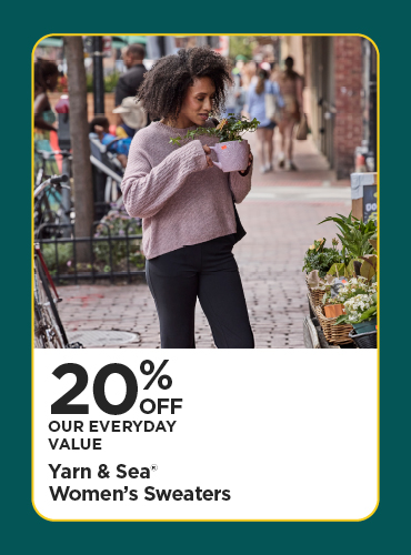 20% Off Our Everyday Value Yarn & Sea® Women's Sweaters