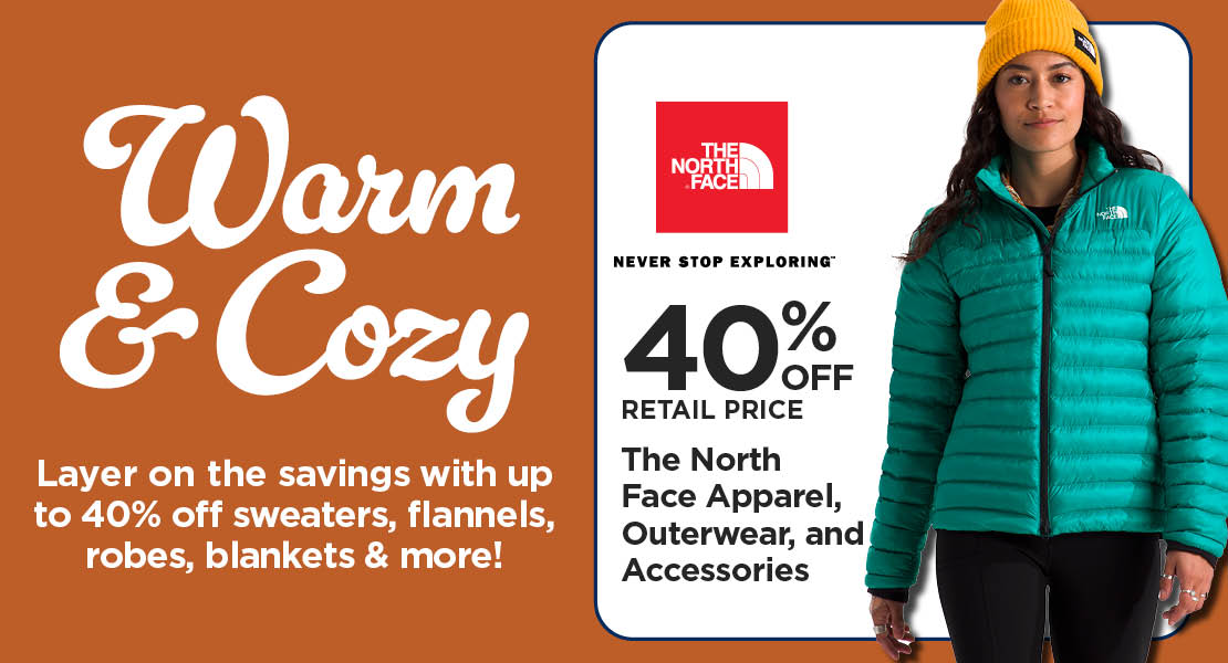 Warm & Cozy and 40% Off TNF Apparel Outerwear and Accessories