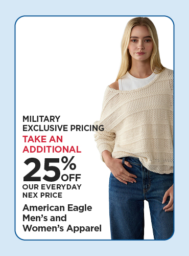 Take An Additional 25% Off Our Everyday NEX Price American Eagle Men's and Women's Apparel