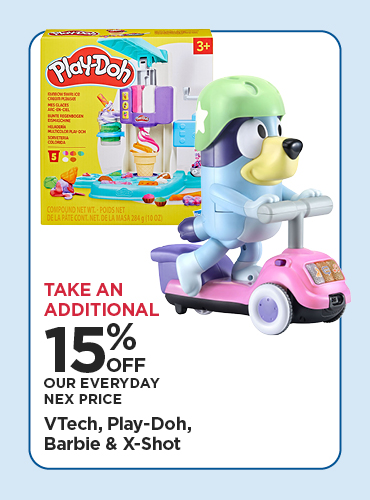 Take An Additional 15% Off Our Everyday NEX Price VTech, Play-Doh, Barbie & X-Shot