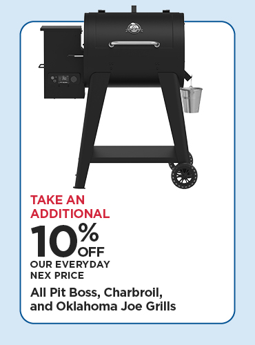Take An Additional 10% Off Our Everyday NEX Price All Pit Boss, Char-Broil, and Oklahoma Joe Grills