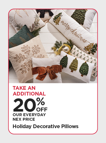 Take An Additional 20% Off Our Everyday NEX Price Holiday Decorative Pillows