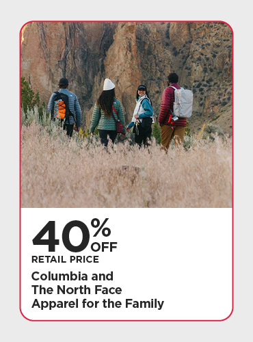 40% Off Retail Price Columbia and The North Face Apparel for the Family