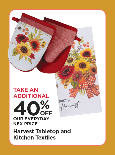 Take An Additional 40% Off Our Everyday NEX Price Harvest Tabletop and Kitchen Textiles