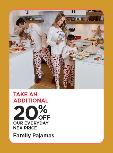 Take An Additional 20% Off Our Everyday NEX Price Family Pajamas