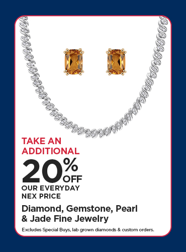 Take An Additional 20% Off Our Everyday NEX Price Diamond, Gemstone, Pearl & Jade Fine Jewelry