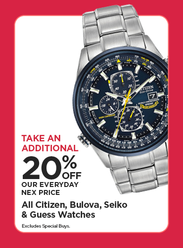 Take An Additional 20% Off Our Everyday NEX Price All Citizen, Bulova, Seiko & Guess Watches