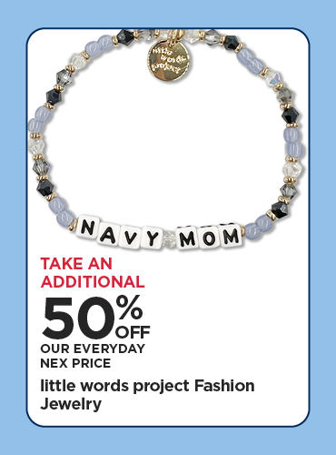 Take An Additional 50% Off Our Everyday NEX Price 5O% OFF EDLP NADRI & little words project Fashion Jewelry