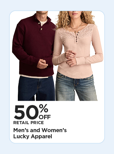 50% off Retail Price Men’s and Women’s Lucky Apparel