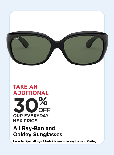 30% OFF EDLP RAY-BAN & OAKLEY SUNGLASSES EXCLUDES SPECIAL BUYS, RAY-BAN & OAKLEY META GLASSES