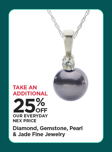 Take An Additional 25% Off Our Everyday NEX Price Diamond, Gemstone, Pearl & Jade Fine Jewelry