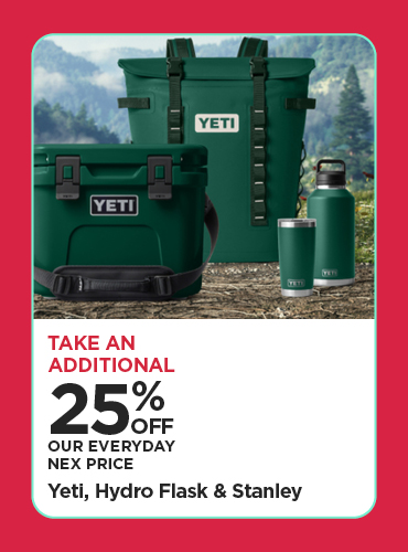 Take An Additional 25% Off Our Everyday NEX Price Yeti, Hydro Flask & Stanley