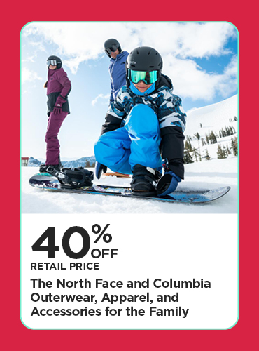 40% Off Retail Price The North Face and Columbia Outerwear, Apparel, and Accessories for the Family