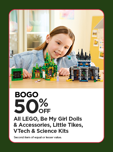 BOGO 50% All LEGO, Be My Girl Dolls & Accessories, Little Tikes, VTech & Science Kits