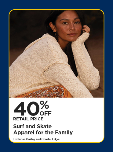 40% Off Retail Price Surf and Skate Apparel for the Family