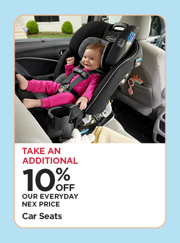 Take An Additional 10% Off Our Everyday NEX Price Car Seats