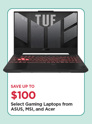 Save Up To $100 Off Our Everyday NEX Price Select Gaming Laptops from ASUS, MSI, and Acer