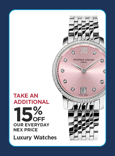 Take An Additional 15% Off Our Everyday NEX Price Luxury Watches