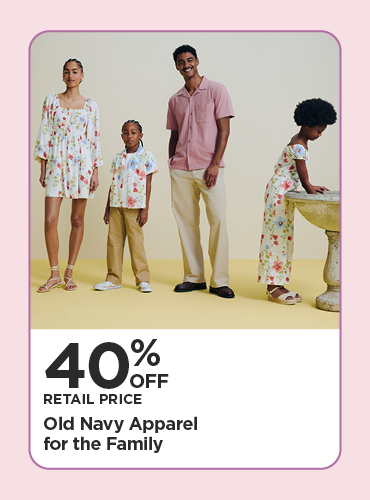 40% Off Retail Price Old Navy Apparel for the Family