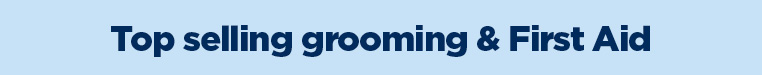 Top Selling Grooming & First Aid