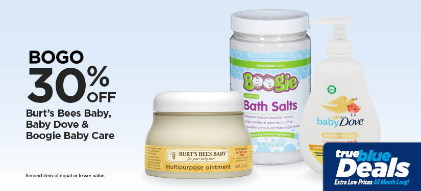 BOGO 30% Burt's Bees Baby, Baby Dove & Boogie Baby Care*Second item of equal or lesser value.
