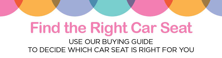 FIND THE RIGHT CAR SEAT