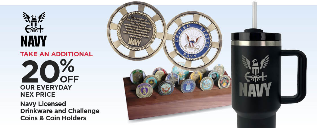 Take An Additional 20% Off Our Everyday NEX Price Navy Licensed Drinkware and Challenge Coins & Coin Holders