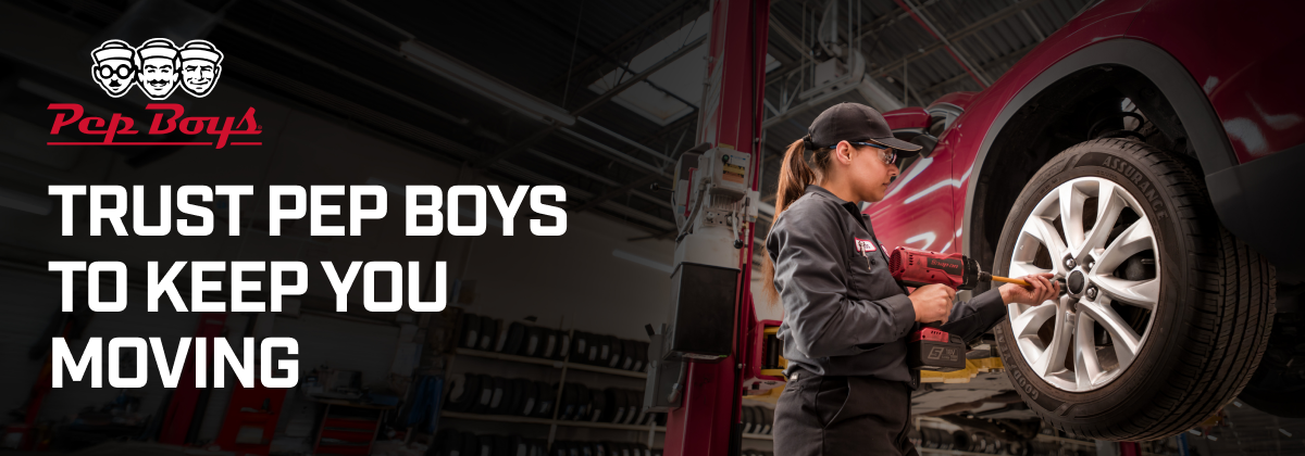 Pep Boys — Trust Pep Boys to keep you moving